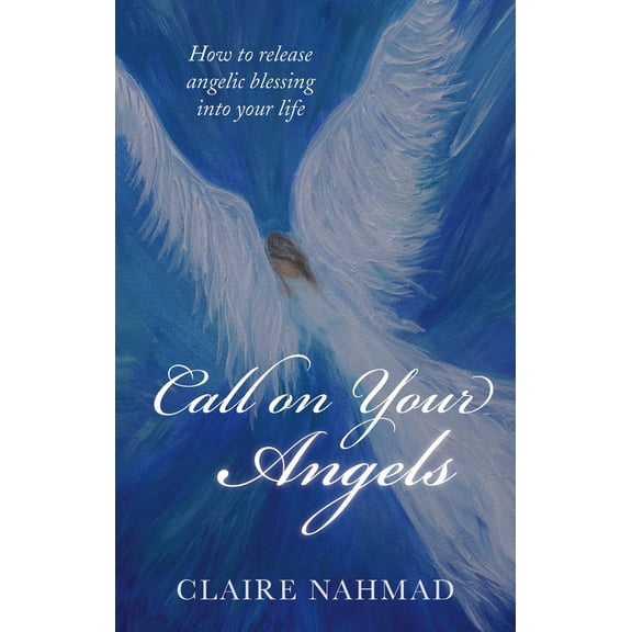 Pre-Owned Call on Your Angels: How to Release Angelic Blessings Into Your Life (Paperback) 1780286805 9781780286808