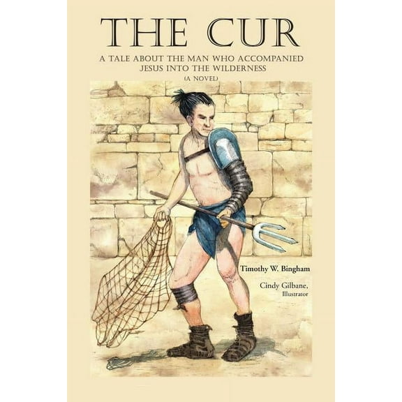 The Cur : A Tale about the Man Who Accompanied Jesus Into the Wilderness (Paperback)