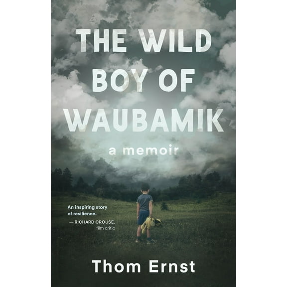 The Wild Boy of Waubamik: A Memoir, (Paperback)