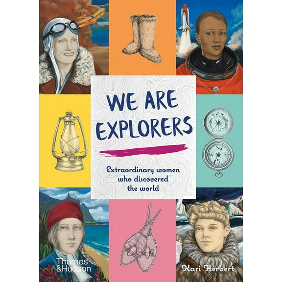 We Are Explorers: Extraordinary Women Who Discovered the World, (Hardcover)
