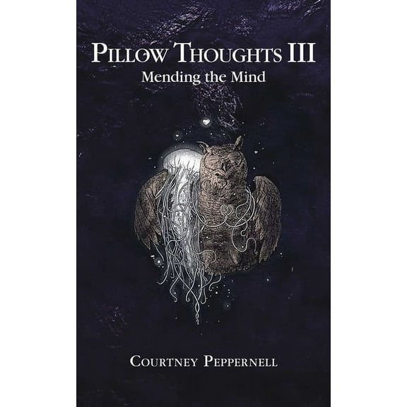 Pillow Thoughts Pillow Thoughts III: Mending the Mind, (Paperback)