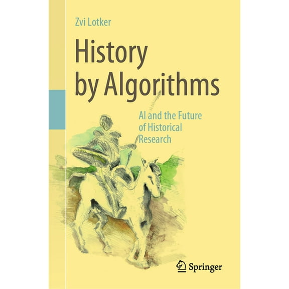 History by Algorithms: AI and the Future of Historical Research, (Hardcover)