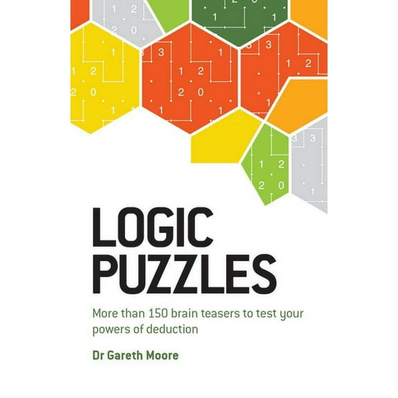 Logic Puzzles: More Than 150 Brain Teasers to Test Your Power of Deduction, (Paperback)
