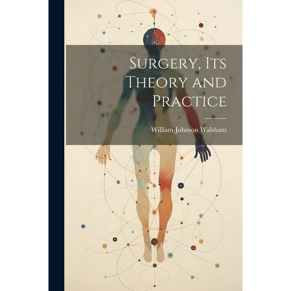 Surgery, Its Theory and Practice (Paperback)