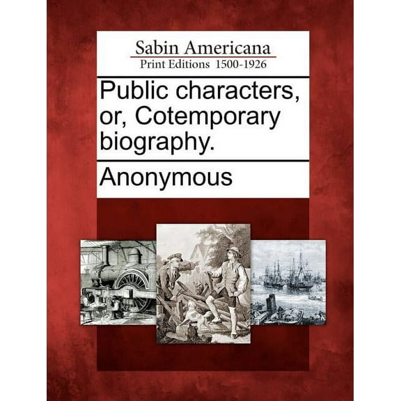 Public characters, or, Cotemporary biography. (Paperback)