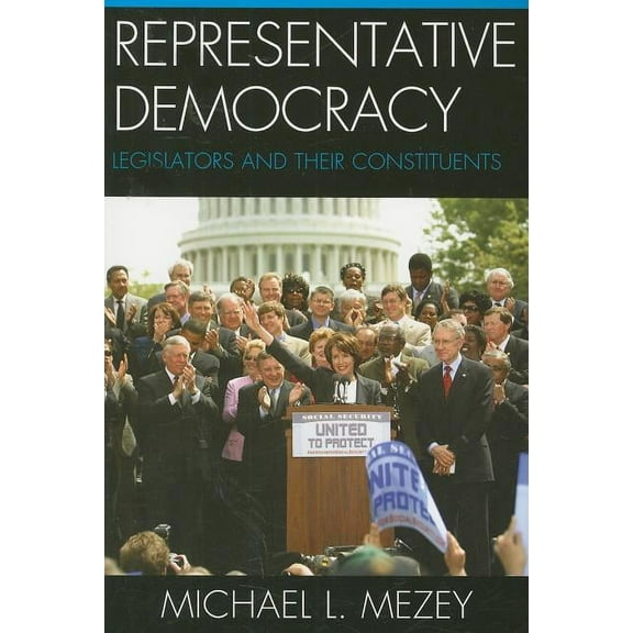Representative Democracy: Legislators and their Constituents, (Paperback)