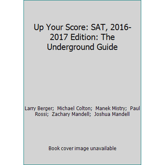 Pre-Owned Up Your Score: SAT, 2016-2017 Edition: The Underground Guide (Paperback) 0761186158 9780761186151