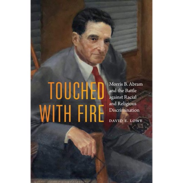 Touched with Fire: Morris B. Abram and the Battle against Racial and Religious Discrimination