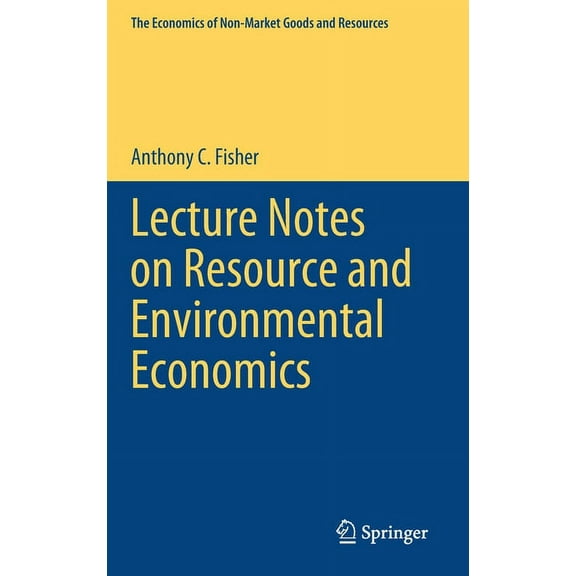 Economics of Non-Market Goods and Resour Lecture Notes on Resource and Environmental Economics, Book 16, (Hardcover)