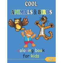 COOL ANIMALS & BIRDS coloring book for kids NO.1: Coloring Pages, Easy, LARGE, GIANT Simple Picture Coloring Books for Toddlers, Kids Ages 3-6, Preschool and Kindergarten, My First Big Book of colorin