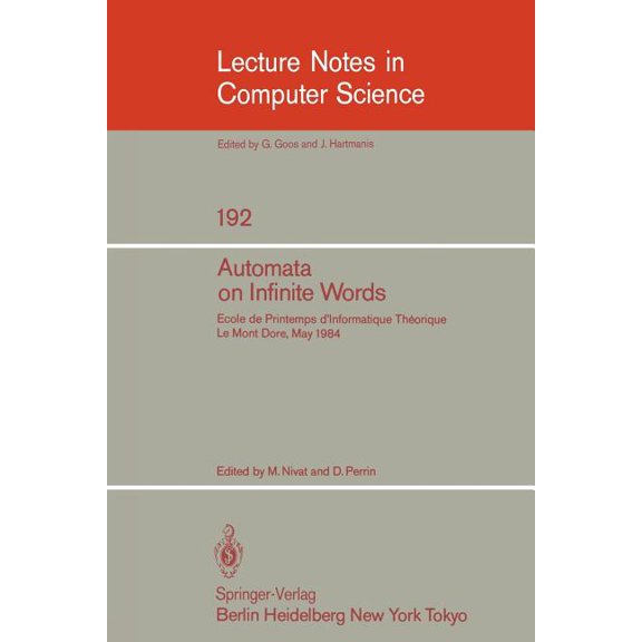 Lecture Notes in Computer Science Automata on Infinite Words: Ecole de Printemps d'Informatique Theorique, Le Mont Dore, May 14-18, 1984, Book 192, (Paperback)