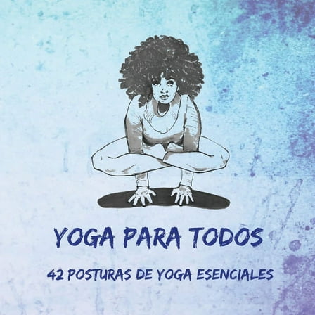 Yoga Para Todos: 42 Posturas de Yoga Esenciales, (Paperback)