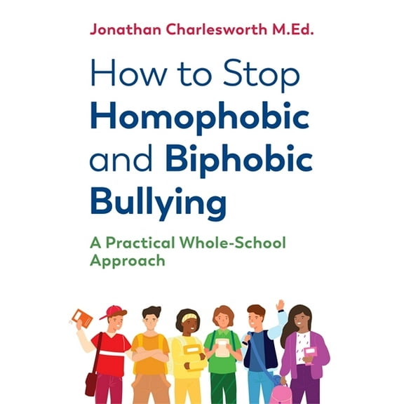 How to Stop Homophobic and Biphobic Bullying: A Practical Whole-School Approach, (Paperback)