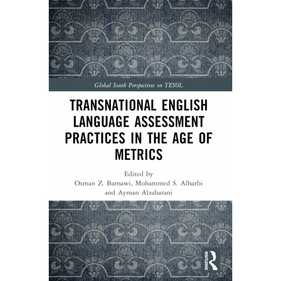 Global South Perspectives on Tesol Transnational English Language Assessment Practices in the Age of Metrics, (Paperback)