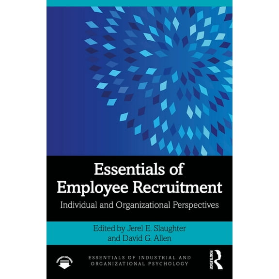 Essentials of Industrial and Organizatio Essentials of Employee Recruitment: Individual and Organizational Perspectives, (Paperback)