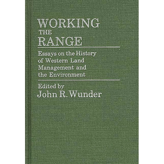 Contributions in Economics and Economic Working the Range: Essays on the History of Western Land Management and the Environment, (Hardcover)