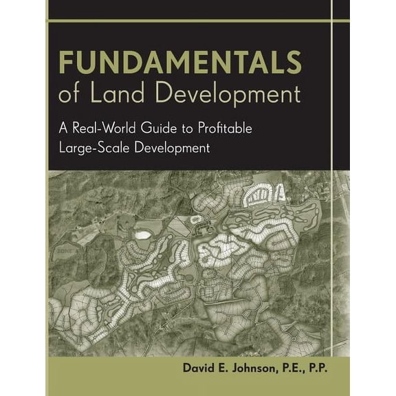 Fundamentals of Land Development: A Real-World Guide to Profitable Large-Scale Development, (Hardcover)