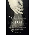 thumbnail image 1 of White Fright: The Sexual Panic at the Heart of America's Racist History, 1 of 1