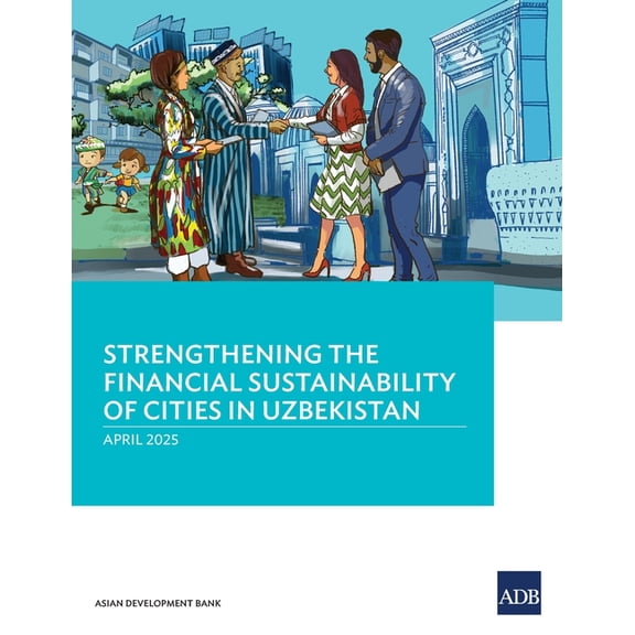 Strengthening the Financial Sustainability of Cities in Uzbekistan, (Paperback)