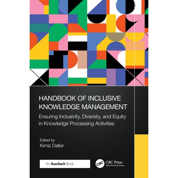 Handbook of Inclusive Knowledge Management: Ensuring Inclusivity, Diversity, and Equity in Knowledge Processing Activiti, (Paperback)
