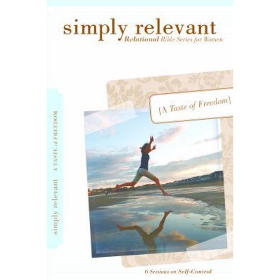 Pre-Owned Simply Relevant: A Taste of Freedom: 6 Sessions on Self-Control (Paperback) 0764438905 9780764438905