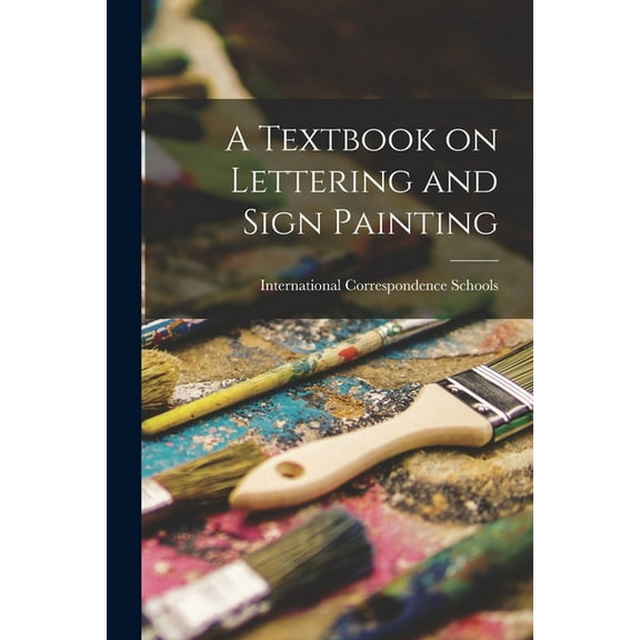 A Textbook on Lettering and Sign Painting (Paperback)
