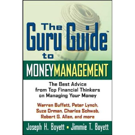 The Guru Guide to Money Management : The Best Advice from Top Financial Thinkers on Managing Your (Best Money Management App For Mac)