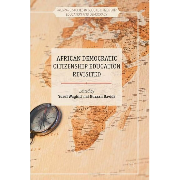 Palgrave Studies in Global Citizenship E African Democratic Citizenship Education Revisited, (Hardcover)