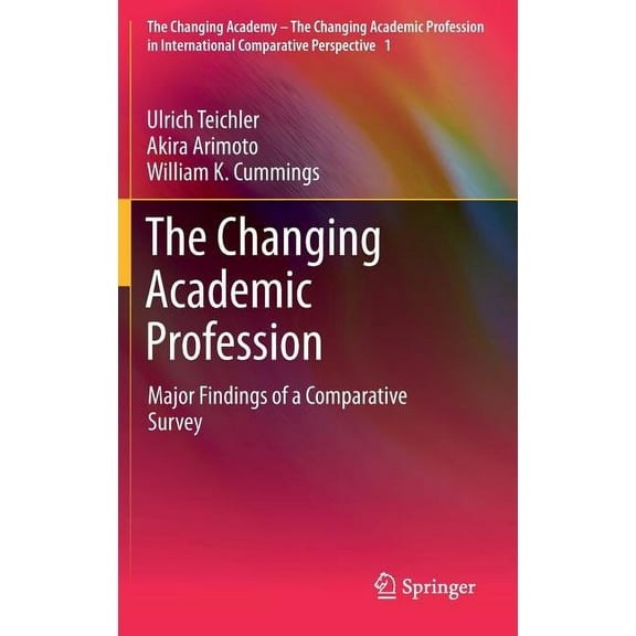 Changing Academy - The Changing Academic The Changing Academic Profession: Major Findings of a Comparative Survey, Book 1, (Hardcover)