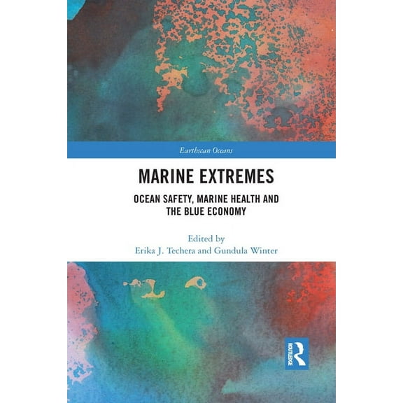 Earthscan Oceans Marine Extremes: Ocean Safety, Marine Health and the Blue Economy, (Paperback)