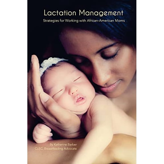 Pre-Owned Lactation Management: Strategies for Working with African-American Moms (Paperback) 1939807913 9781939807915