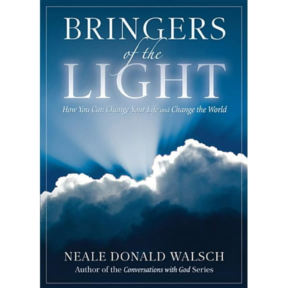 Bringers of the Light: How You Can Change Your Life and Change the World, (Paperback)