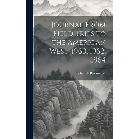 Journal From Field Trips to the American West, 1960, 1962, 1964, (Hardcover)