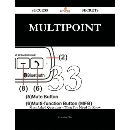Multipoint Collection - Multipoint 33 Success Secrets - 33 Most Asked Questions On Multipoint - What You Need To Know - eBook