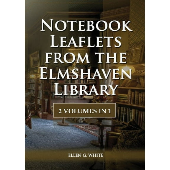 Unpublished Materials of Ellen G. White Notebook Leaflets from the Elmshaven Library: 2 Volume in 1, Large Print Unpublished Testimonies Edition, Country living, Book 3, (Paperback)