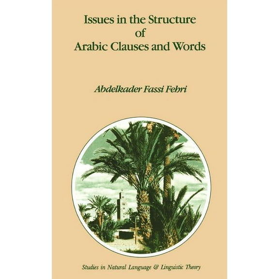 Studies in Natural Language and Linguist Issues in the Structure of Arabic Clauses and Words, Book 29, (Hardcover)