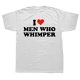 thumbnail image 1 of Camiseta "I Love Men Who Whimper", divertida camiseta de humor, algodón, verano, unisex, suave, talla UE, 1 of 6