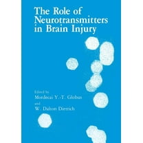 The Role of Neurotransmitters in Brain Injury, (Paperback)