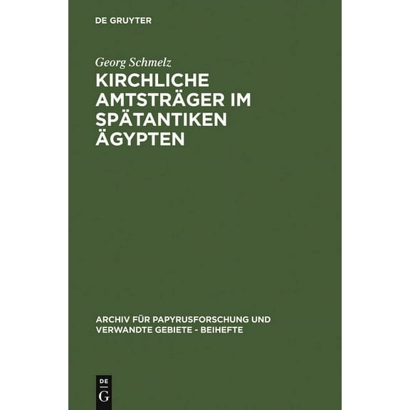 Archiv Für Papyrusforschung Und Verwandt Kirchliche Amtsträger im spätantiken Ãgypten, Book 13, (Hardcover)