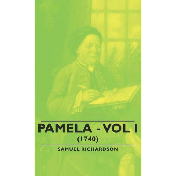 Pamela - Vol I. (1740), (Hardcover)