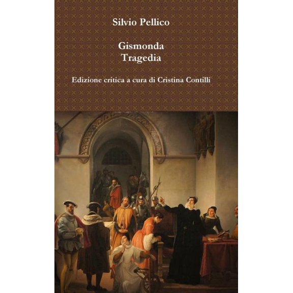 Gismonda Tragedia Edizione critica a cura di Cristina Contilli (Hardcover)
