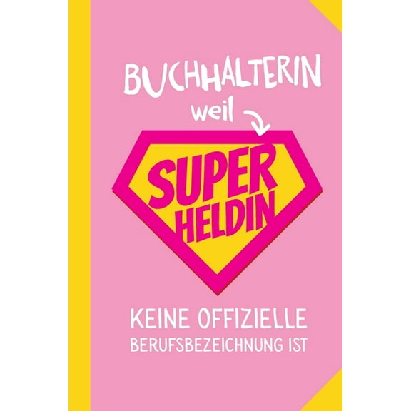 Buchhalterin weil Superheldin keine offizielle Berufsbezeichnung ist: Geschenk Notizbuch für Buchhalterin - A5 / liniert - Buchhaltung Geschenke zum Geburtstag oder Weihnachten (Paperback)