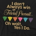 thumbnail image 2 of Trivial Pursuit I Always Win Women's T Shirt, Black, Large, 2 of 6