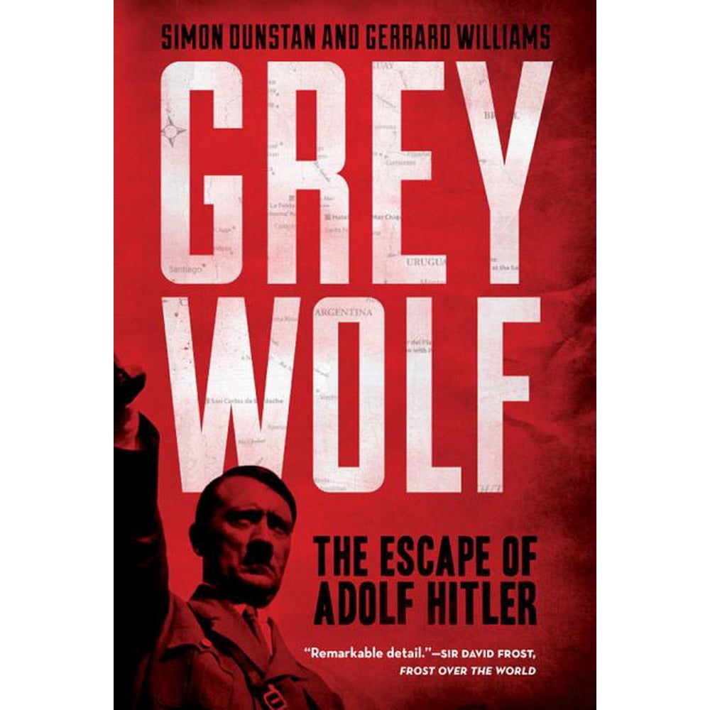 Grey Wolf The Escape Of Adolf Hitler