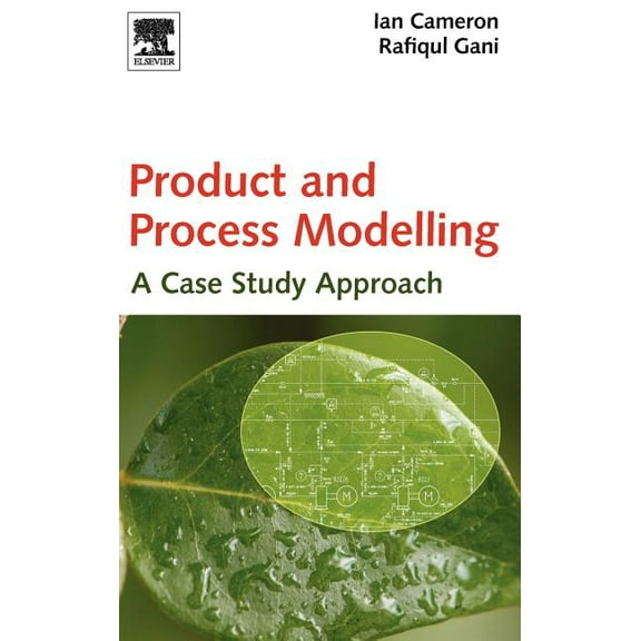 Product and Process Modelling: A Case Study Approach, (Hardcover)