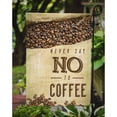 thumbnail image 3 of Never say No to Coffee Sign Garden Flag, 3 of 3