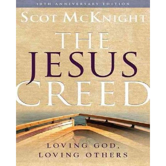 The Jesus Creed: Loving God, Loving Others