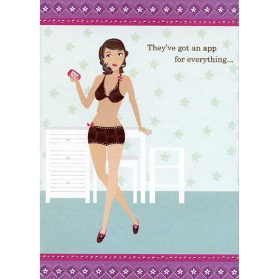 Designer Greetings Got An App For Everything Funny : Humorous Feminine Birthday Card for Her : Woman : Women