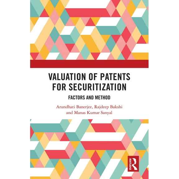 Valuation of Patents for Securitization: Factors and Method, (Hardcover)