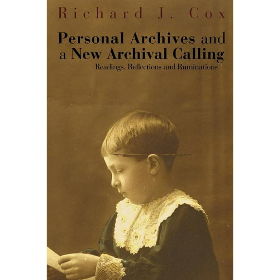 Personal Archives and a New Archival Calling: Readings, Reflections and Ruminations (Paperback)